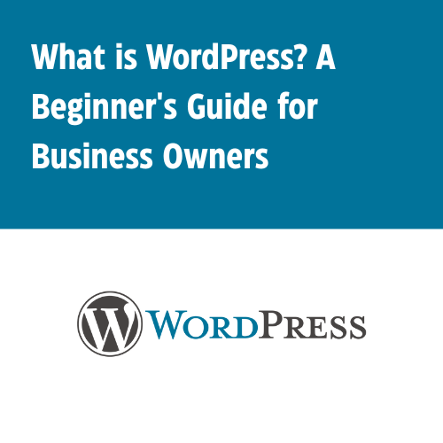 the text:"What is WordPress? A Beginner's Guide for Business Owners" and the wordpress logo